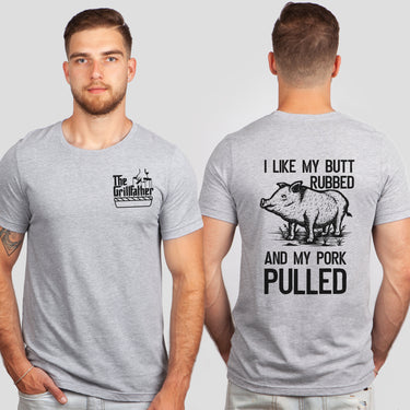 The Grillfather, I Like My Butt Rubbed and My Pork Pulled Funny Front & Back Shirt